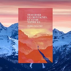 book cover for Traverser les montagnes et venir naitre ici by Marie Pavlenko